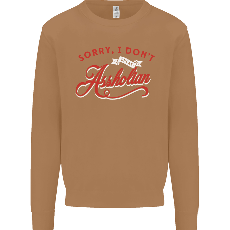 Sorry, I Don't Speak Assholian Funny Slogan Mens Sweatshirt Jumper Caramel Latte