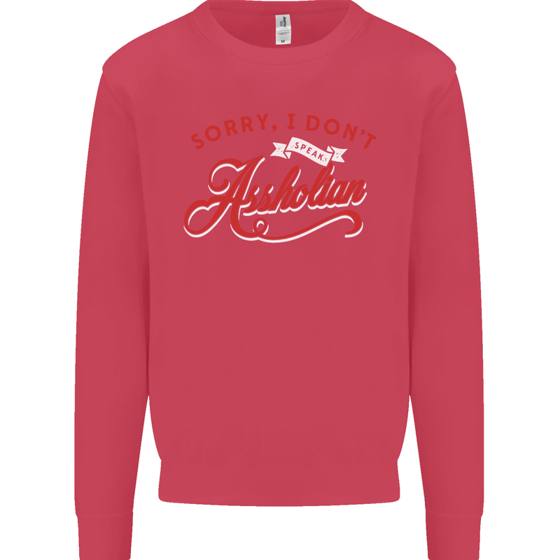Sorry, I Don't Speak Assholian Funny Slogan Mens Sweatshirt Jumper Heliconia