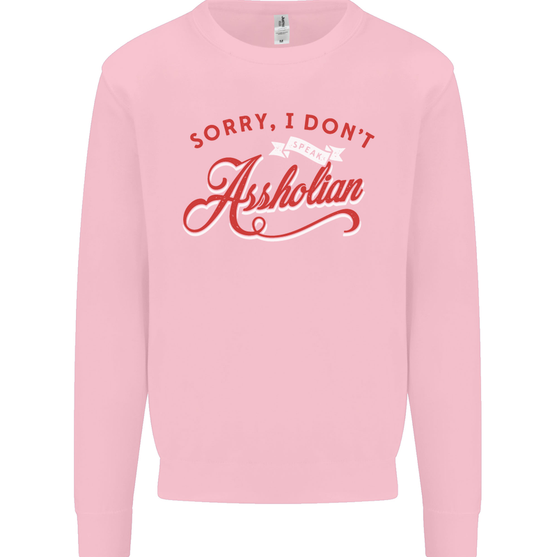 Sorry, I Don't Speak Assholian Funny Slogan Mens Sweatshirt Jumper Light Pink