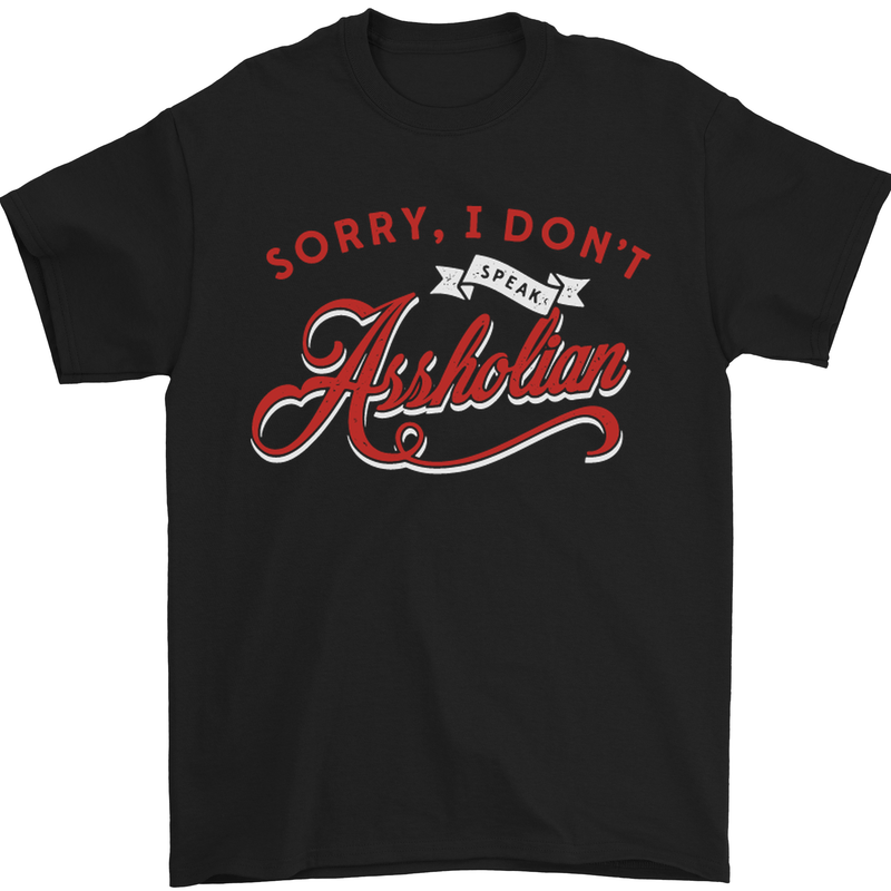 Sorry, I Don't Speak Assholian Funny Slogan Mens T-Shirt Cotton Gildan Black