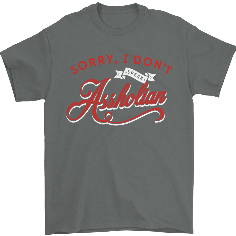 Sorry, I Don't Speak Assholian Funny Slogan Mens T-Shirt Cotton Gildan Charcoal