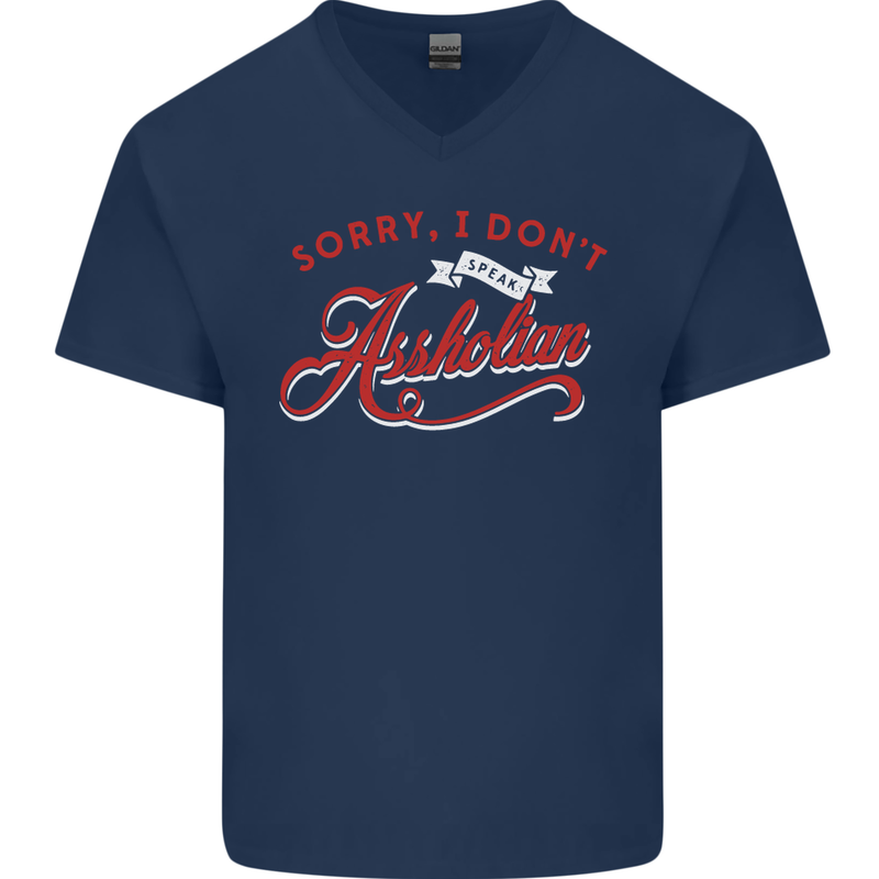 Sorry, I Don't Speak Assholian Funny Slogan Mens V-Neck Cotton T-Shirt Navy Blue