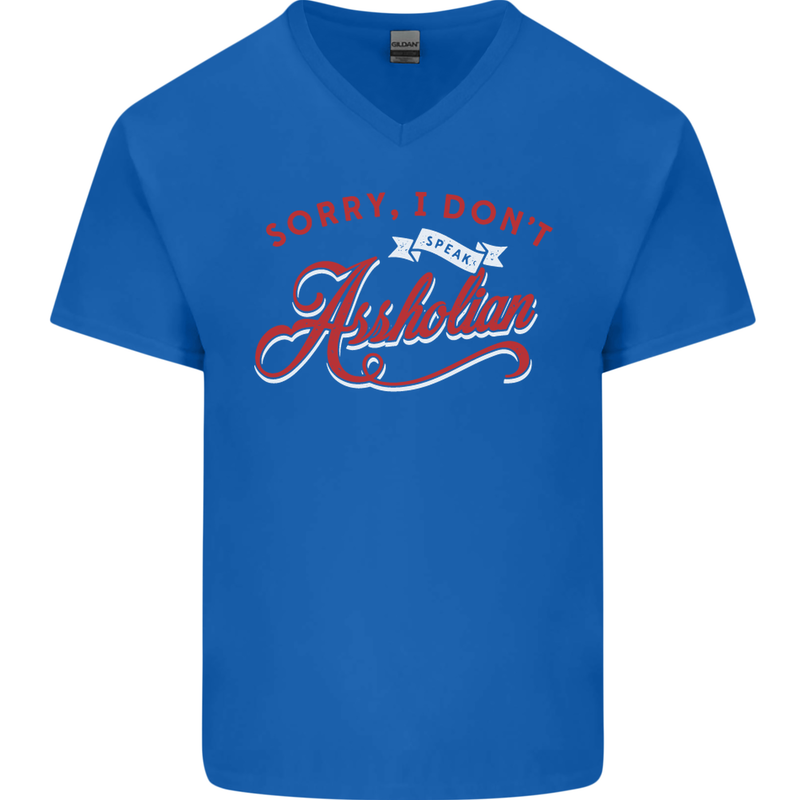 Sorry, I Don't Speak Assholian Funny Slogan Mens V-Neck Cotton T-Shirt Royal Blue