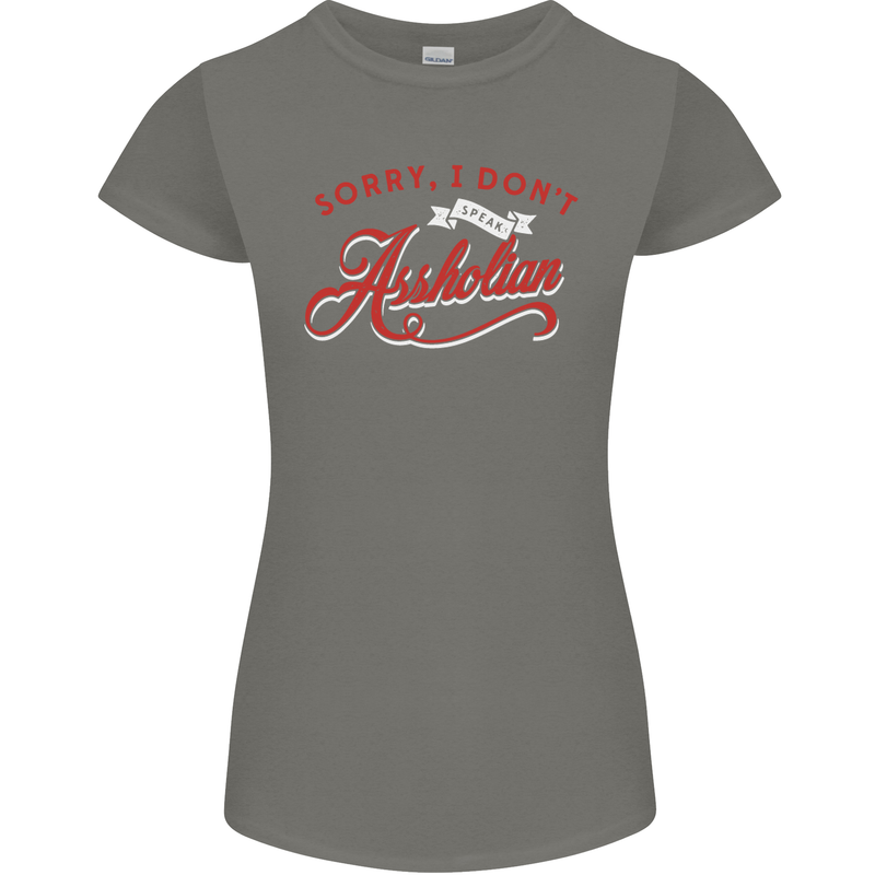 Sorry, I Don't Speak Assholian Funny Slogan Womens Petite Cut T-Shirt Charcoal