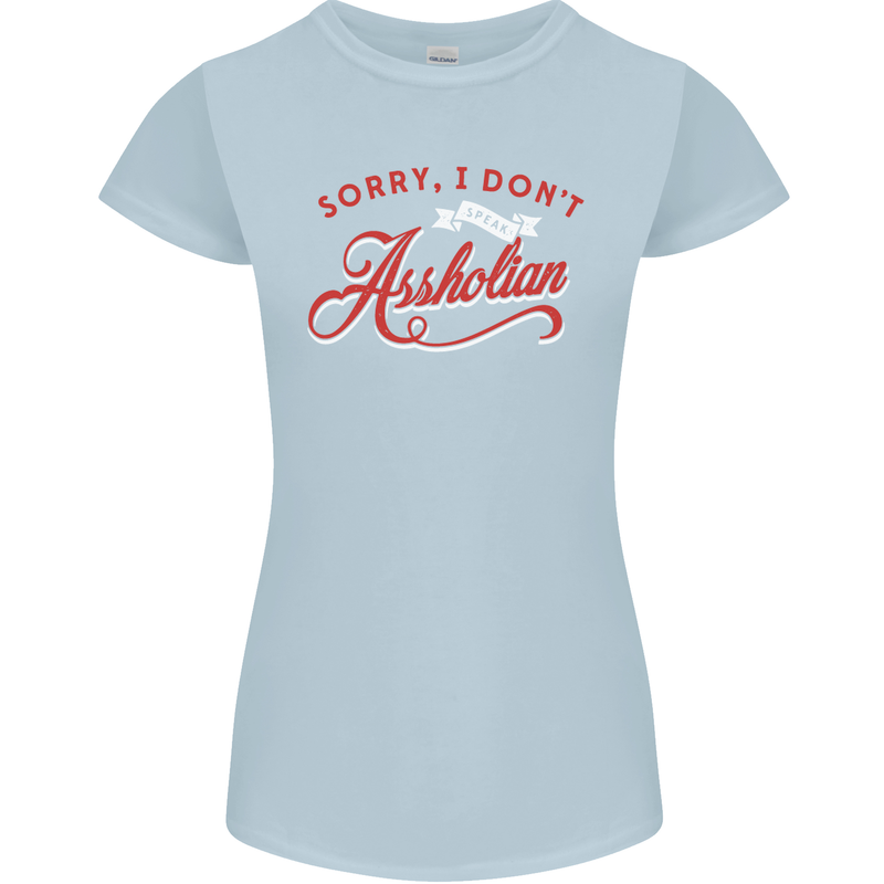 Sorry, I Don't Speak Assholian Funny Slogan Womens Petite Cut T-Shirt Light Blue