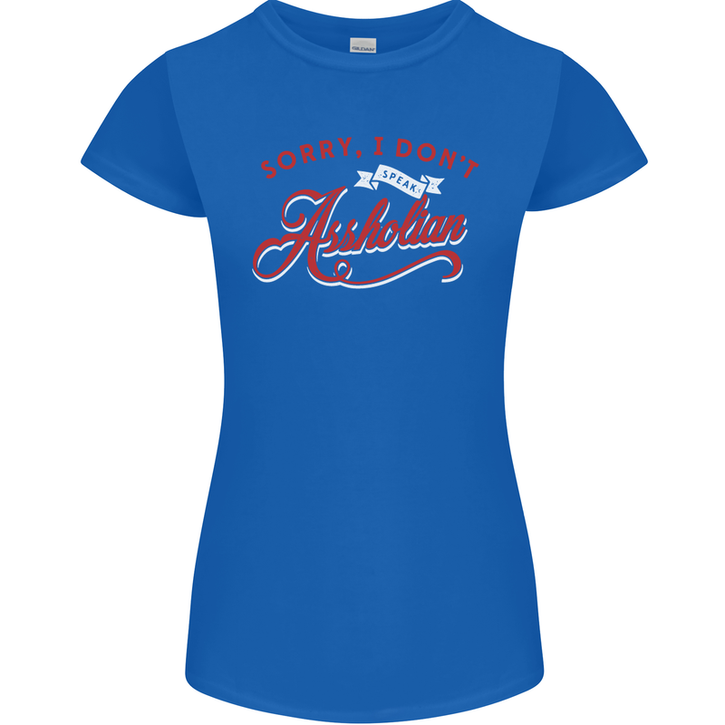 Sorry, I Don't Speak Assholian Funny Slogan Womens Petite Cut T-Shirt Royal Blue