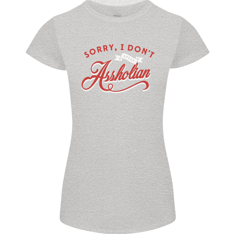 Sorry, I Don't Speak Assholian Funny Slogan Womens Petite Cut T-Shirt Sports Grey