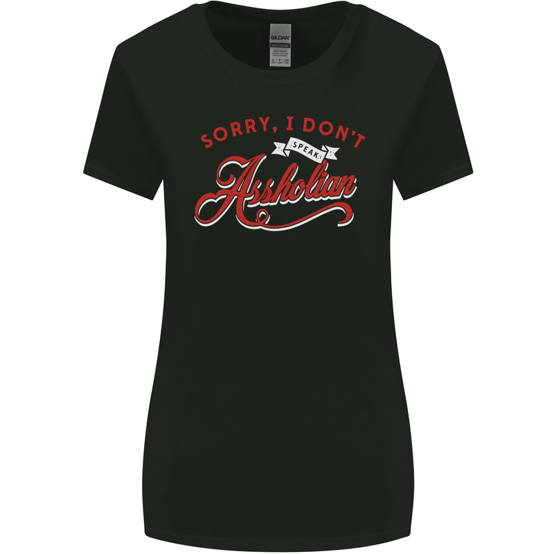 Sorry, I Don't Speak Assholian Funny Slogan Womens Wider Cut T-Shirt Black