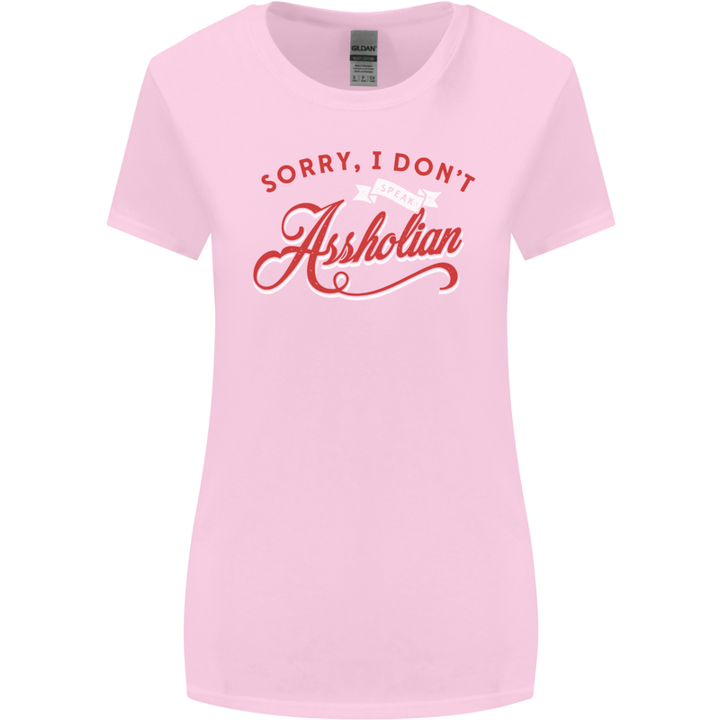 Sorry, I Don't Speak Assholian Funny Slogan Womens Wider Cut T-Shirt Light Pink