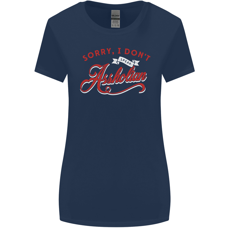 Sorry, I Don't Speak Assholian Funny Slogan Womens Wider Cut T-Shirt Navy Blue