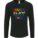 Sounds Gay I'm in Funny LGBT Mens Long Sleeve T-Shirt Black