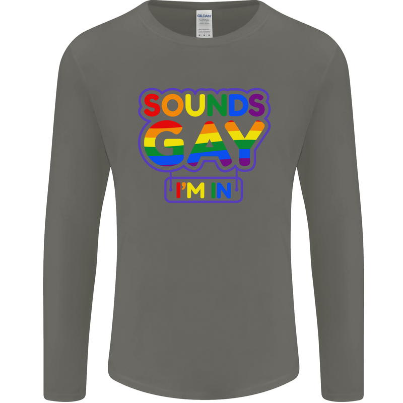 Sounds Gay I'm in Funny LGBT Mens Long Sleeve T-Shirt Charcoal