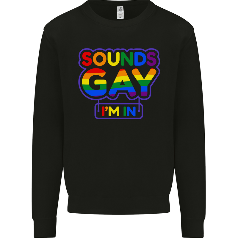 Sounds Gay I'm in Funny LGBT Mens Sweatshirt Jumper Black