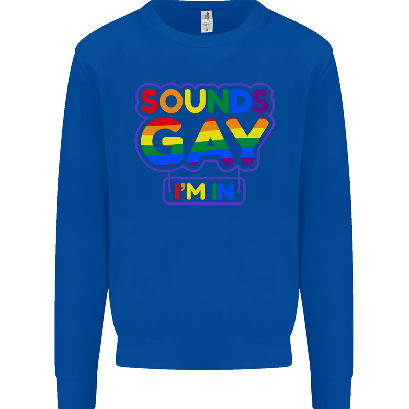 Sounds Gay I'm in Funny LGBT Mens Sweatshirt Jumper Royal Blue
