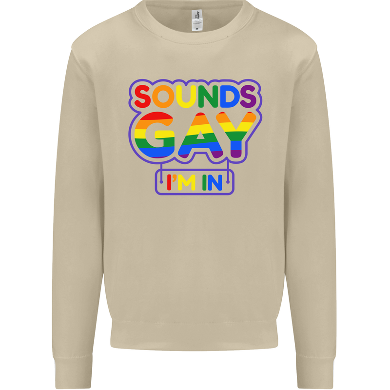 Sounds Gay I'm in Funny LGBT Mens Sweatshirt Jumper Sand