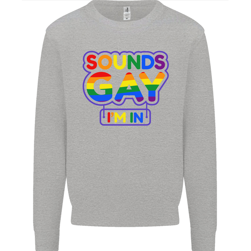 Sounds Gay I'm in Funny LGBT Mens Sweatshirt Jumper Sports Grey