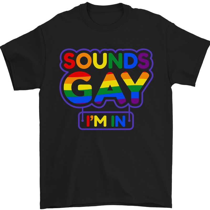 Sounds Gay I'm in Funny LGBT Mens T-Shirt Cotton Gildan Black