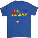 Sounds Gay I'm in Funny LGBT Mens T-Shirt Cotton Gildan Royal Blue