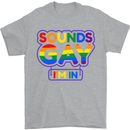 Sounds Gay I'm in Funny LGBT Mens T-Shirt Cotton Gildan Sports Grey