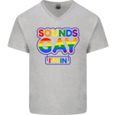 Sounds Gay I'm in Funny LGBT Mens V-Neck Cotton T-Shirt Sports Grey