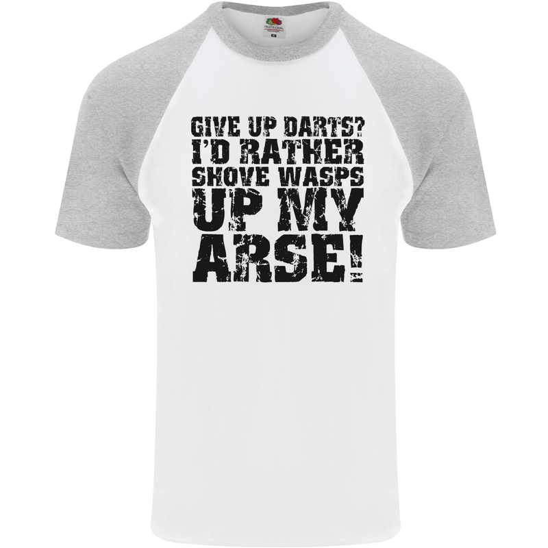 Give up Darts? Player Funny Mens S/S Baseball T-Shirt White/Sports Grey