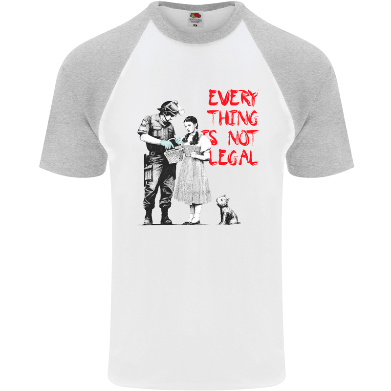 Banksy Art Everything Is Not Legal Mens S/S Baseball T-Shirt White/Sports Grey