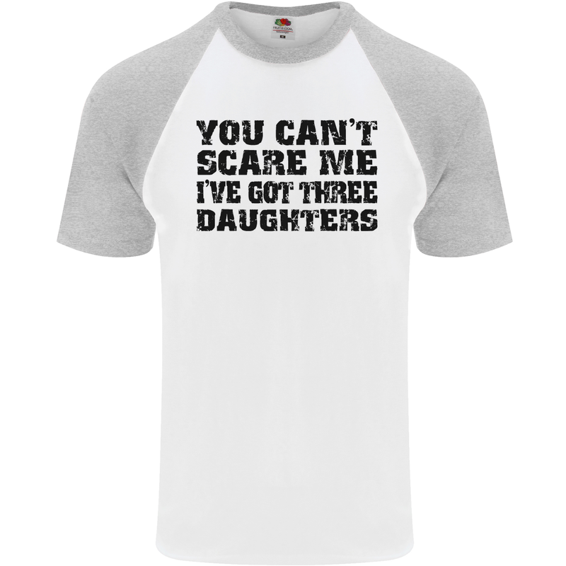 Can't Scare Me Three Daughters Father's Day Mens S/S Baseball T-Shirt White/Sports Grey