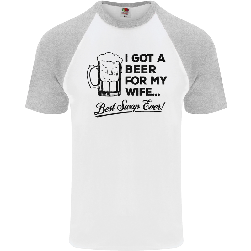 A Beer for My Wife Best Swap Ever Funny Mens S/S Baseball T-Shirt White/Sports Grey