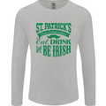 St. Patrick's Day Eat Drink Be Irish Beer Mens Long Sleeve T-Shirt Sports Grey