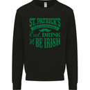 St. Patrick's Day Eat Drink Be Irish Beer Mens Sweatshirt Jumper Black