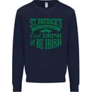 St. Patrick's Day Eat Drink Be Irish Beer Mens Sweatshirt Jumper Navy Blue
