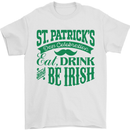 St. Patrick's Day Eat Drink Be Irish Beer Mens T-Shirt Cotton Gildan White