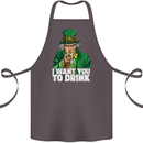 St Patricks Day I Want You to Drink Alcohol Cotton Apron 100% Organic Dark Grey