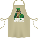 St Patricks Day I Want You to Drink Alcohol Cotton Apron 100% Organic Khaki