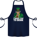 St Patricks Day I Want You to Drink Alcohol Cotton Apron 100% Organic Navy Blue