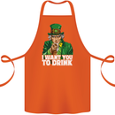 St Patricks Day I Want You to Drink Alcohol Cotton Apron 100% Organic Orange