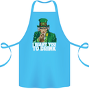 St Patricks Day I Want You to Drink Alcohol Cotton Apron 100% Organic Turquoise