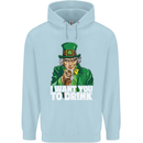 St Patricks Day I Want You to Drink Alcohol Mens 80% Cotton Hoodie Light Blue