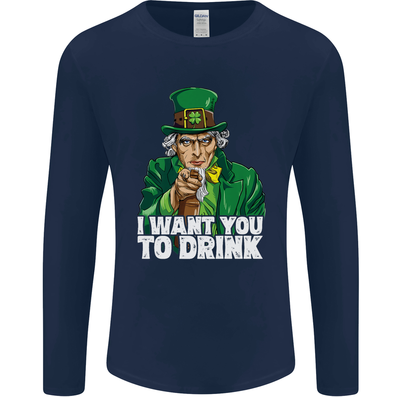 St Patricks Day I Want You to Drink Alcohol Mens Long Sleeve T-Shirt Navy Blue
