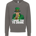 St Patricks Day I Want You to Drink Alcohol Mens Sweatshirt Jumper Charcoal