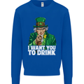 St Patricks Day I Want You to Drink Alcohol Mens Sweatshirt Jumper Royal Blue