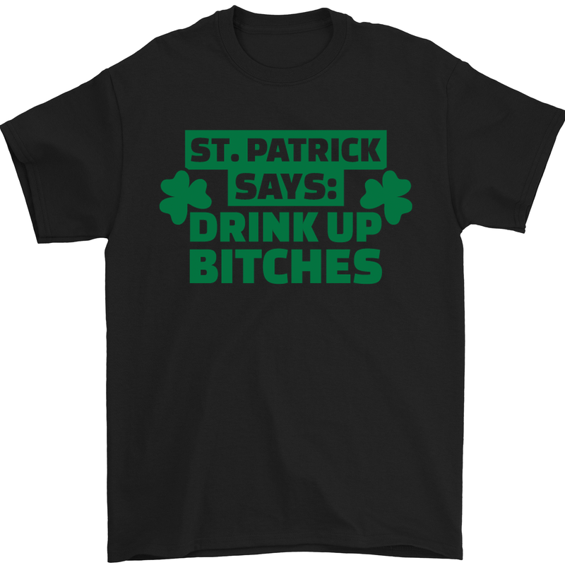 St Patricks Day Says Drink up Bitches Beer Mens T-Shirt Cotton Gildan Black