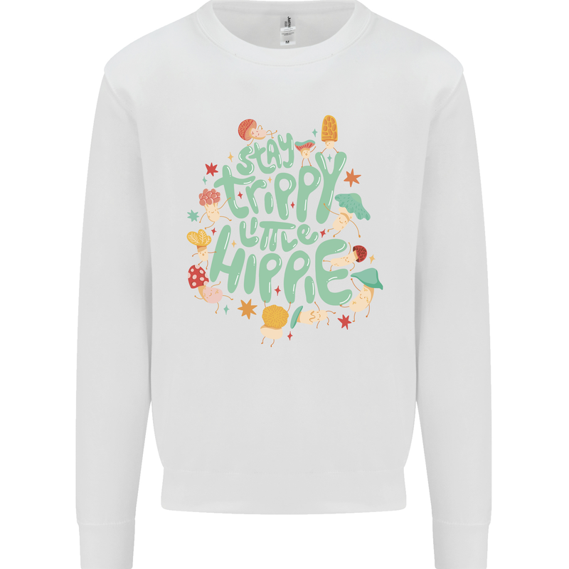 Stay Trippy Hippy Magic Mushrooms Drugs Mens Sweatshirt Jumper White