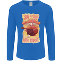 Stay Trippy Little Hippy Magic Mushroom LSD Mens Long Sleeve T-Shirt Royal Blue