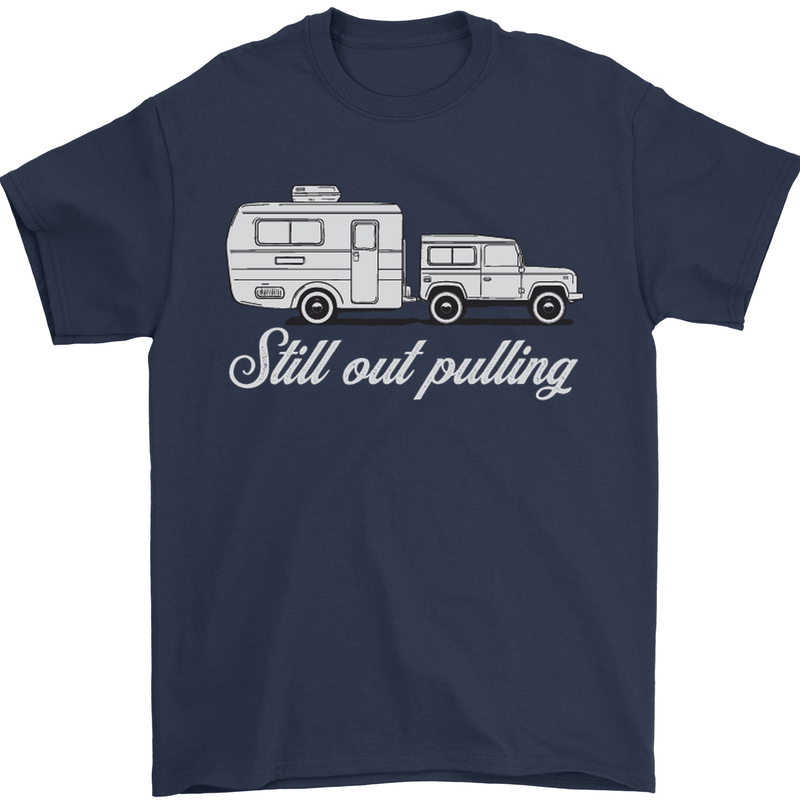 Still Out Pulling Funny Caravan Caravanning Mens T-Shirt Cotton Gildan Navy Blue