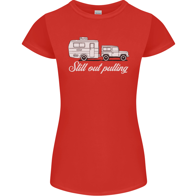 Still Out Pulling Funny Caravan Caravanning Womens Petite Cut T-Shirt Red