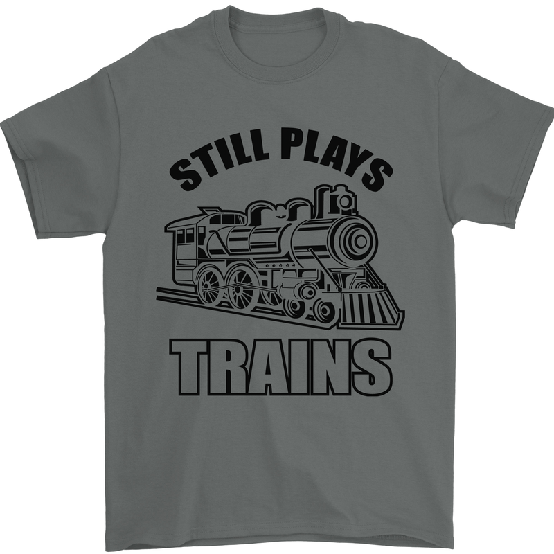 Still Plays With Trains Spotter Spotting Mens T-Shirt 100% Cotton Charcoal