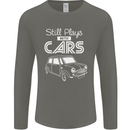Still Plays with Cars Classic Enthusiast Mens Long Sleeve T-Shirt Charcoal