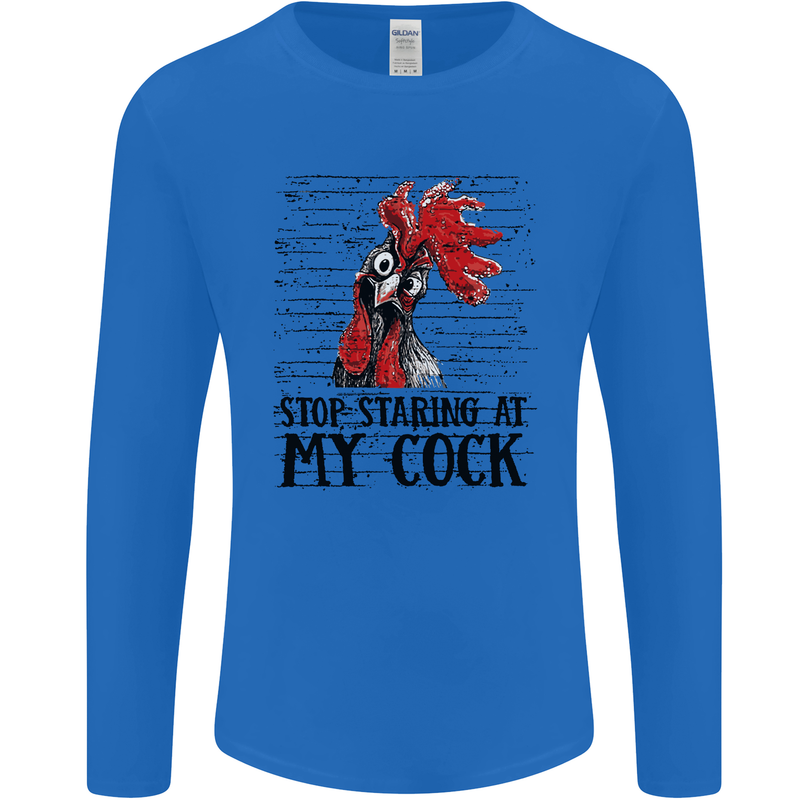 Stop Starring at My Cock Funny Rude Mens Long Sleeve T-Shirt Royal Blue