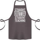 Straight Outta Student Teaching Teacher Cotton Apron 100% Organic Dark Grey